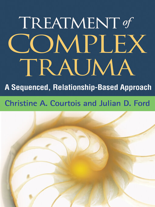 Title details for Treatment of Complex Trauma by Christine A. Courtois - Wait list